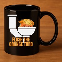 Flush The Orange Turd TrumpS Lawyer Called Him 11oz C Handle Ceramic Mug