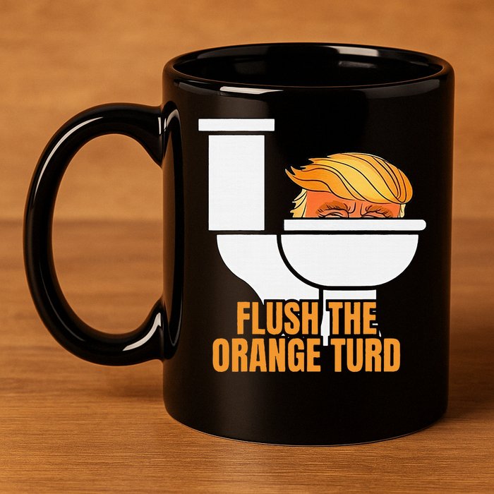 Flush The Orange Turd TrumpS Lawyer Called Him 11oz C Handle Ceramic Mug
