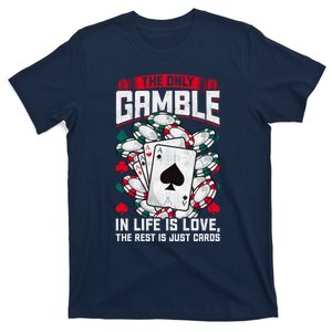 Funny The Only Gamble In Life is Love Poker Enthusiast T-Shirt