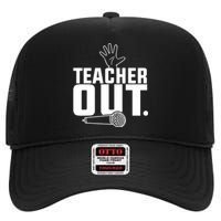 Funny Teacher Out Last Day Of School End Of Year Teacher High Crown Mesh Back Trucker Hat