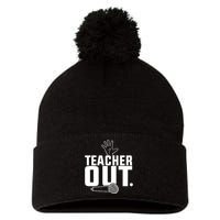 Funny Teacher Out Last Day Of School End Of Year Teacher Pom Pom 12in Knit Beanie