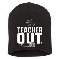 Funny Teacher Out Last Day Of School End Of Year Teacher Short Acrylic Beanie