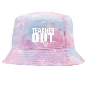 Funny Teacher Out Last Day Of School End Of Year Teacher Tie-Dyed Bucket Hat