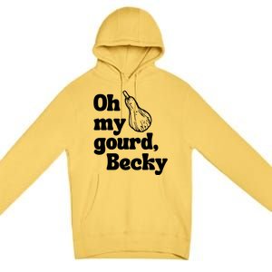 Funny Thanksgiving Oh My Gourd Becky Gift Premium Pullover Hoodie