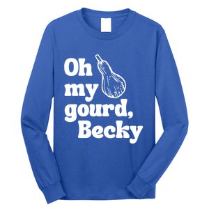 Funny Thanksgiving Oh My Gourd Becky Gift Long Sleeve Shirt