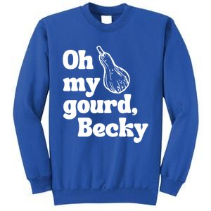 Funny Thanksgiving Oh My Gourd Becky Gift Sweatshirt