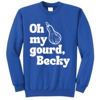 Funny Thanksgiving Oh My Gourd Becky Gift Sweatshirt