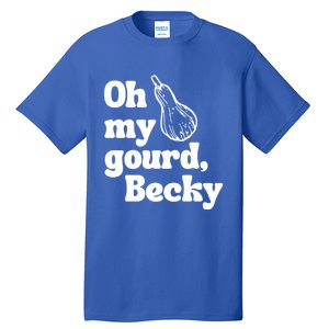 Funny Thanksgiving Oh My Gourd Becky Gift Tall T-Shirt