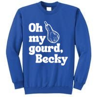 Funny Thanksgiving Oh My Gourd Becky Gift Tall Sweatshirt