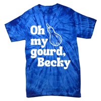 Funny Thanksgiving Oh My Gourd Becky Gift Tie-Dye T-Shirt