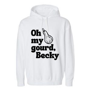 Funny Thanksgiving Oh My Gourd Becky Gift Garment-Dyed Fleece Hoodie