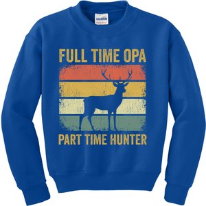 Full Time Opa Part Time Hunter Funny Hunting Grandpa Gift Kids Sweatshirt