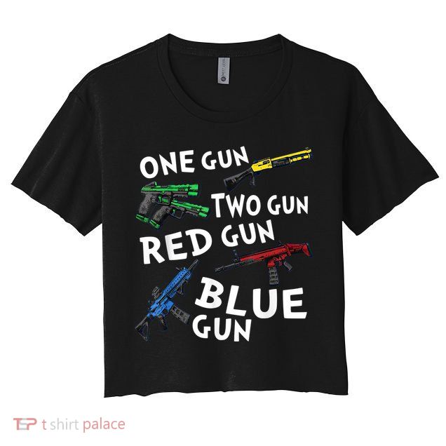 Funny Tee One Gun Two Gun Red Gun Blue Gun Custome Crop Top