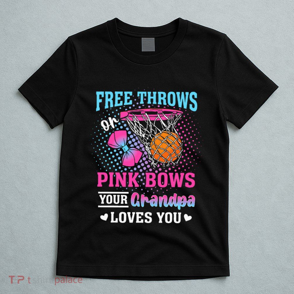 Free Throws Or Pink Bows Your Grandpa Loves You Gender T-Shirt