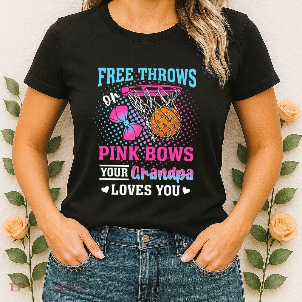 Free Throws Or Pink Bows Your Grandpa Loves You Gender Womens T-Shirt