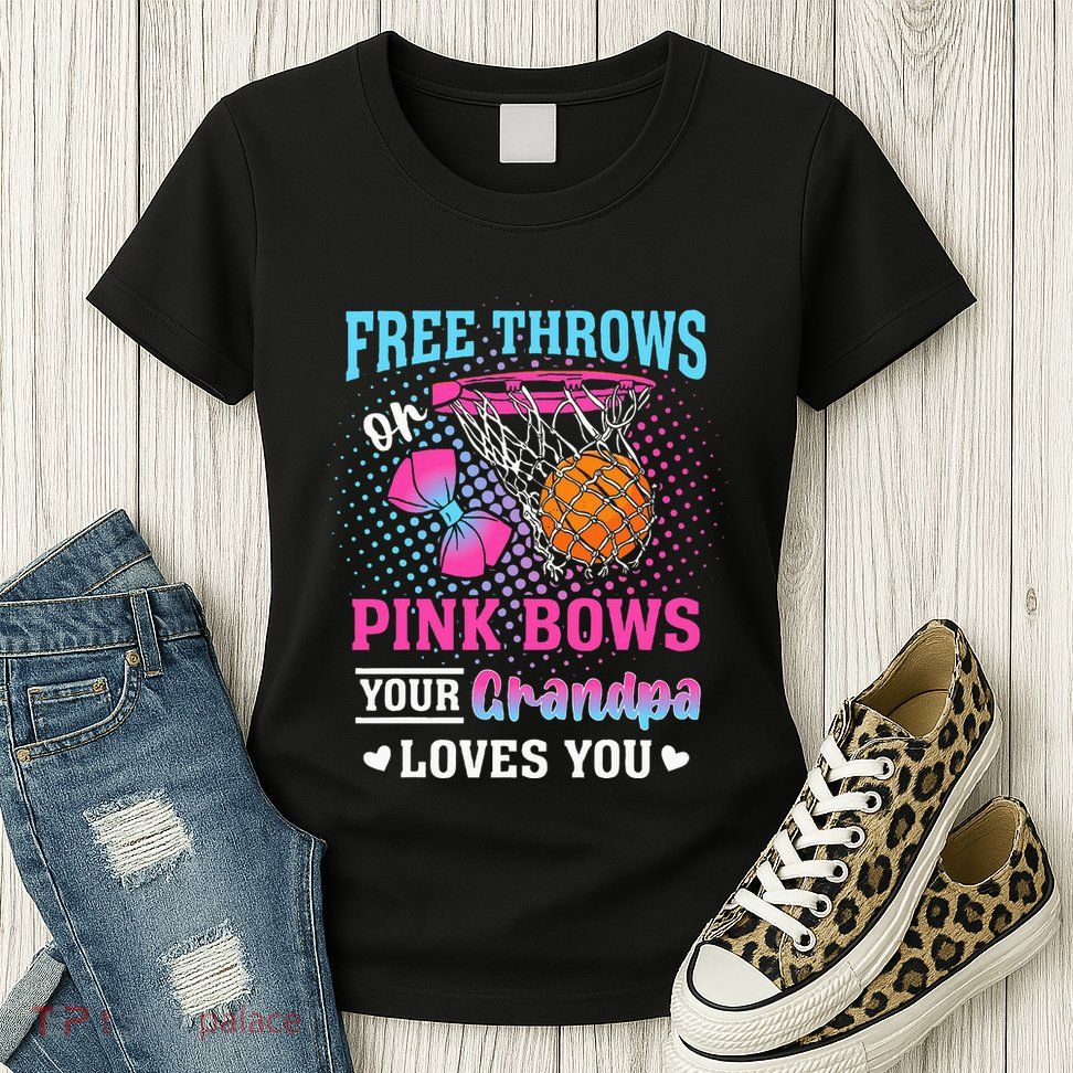 Free Throws Or Pink Bows Your Grandpa Loves You Gender Womens T-Shirt