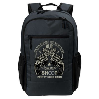 Funny Too Old To Fight Too Slow To Run But I Can Still Shoot Daily Commute Backpack