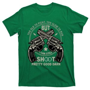 Funny Too Old To Fight Too Slow To Run But I Can Still Shoot T-Shirt