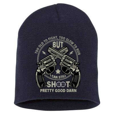 Funny Too Old To Fight Too Slow To Run But I Can Still Shoot Short Acrylic Beanie