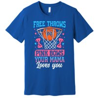 Free Throws Or Pink Bows Your Mama Loves You Gender Reveal Gift Premium T-Shirt