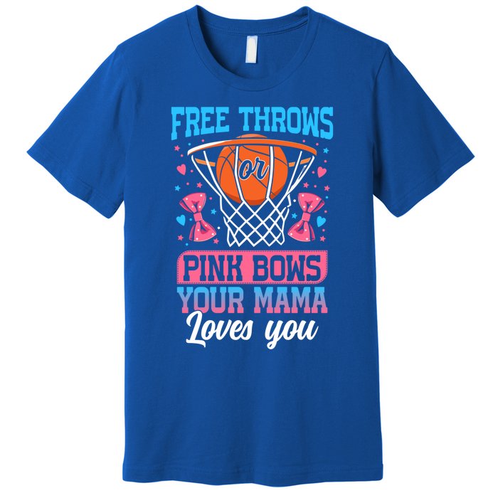 Free Throws Or Pink Bows Your Mama Loves You Gender Reveal Gift Premium T-Shirt