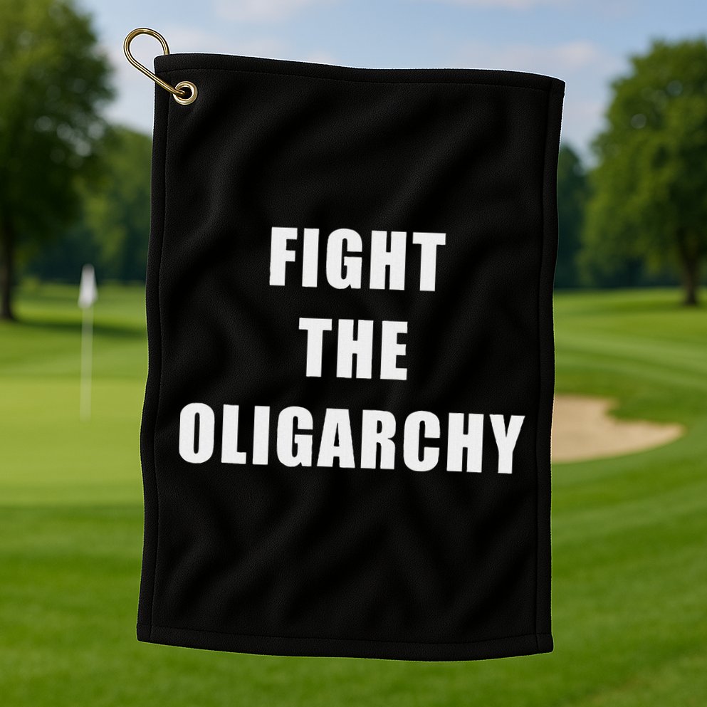 Fight The Oligarchy Anti Corruption Resistance Golf Towel