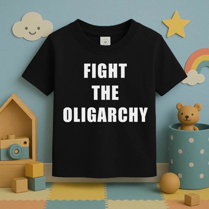 Fight The Oligarchy Anti Corruption Resistance Toddler T-Shirt