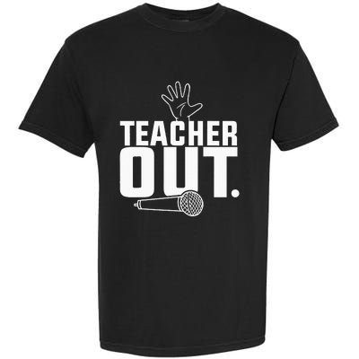 Funny Teacher Out Last Day Of School End Of Year Teacher Garment-Dyed Heavyweight T-Shirt