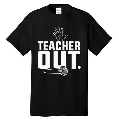 Funny Teacher Out Last Day Of School End Of Year Teacher Tall T-Shirt