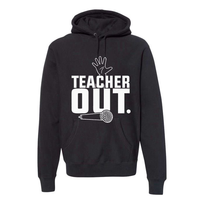 Funny Teacher Out Last Day Of School End Of Year Teacher Premium Hoodie