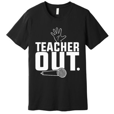 Funny Teacher Out Last Day Of School End Of Year Teacher Premium T-Shirt