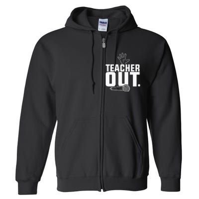 Funny Teacher Out Last Day Of School End Of Year Teacher Full Zip Hoodie