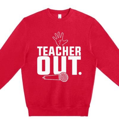 Funny Teacher Out Last Day Of School End Of Year Teacher Premium Crewneck Sweatshirt