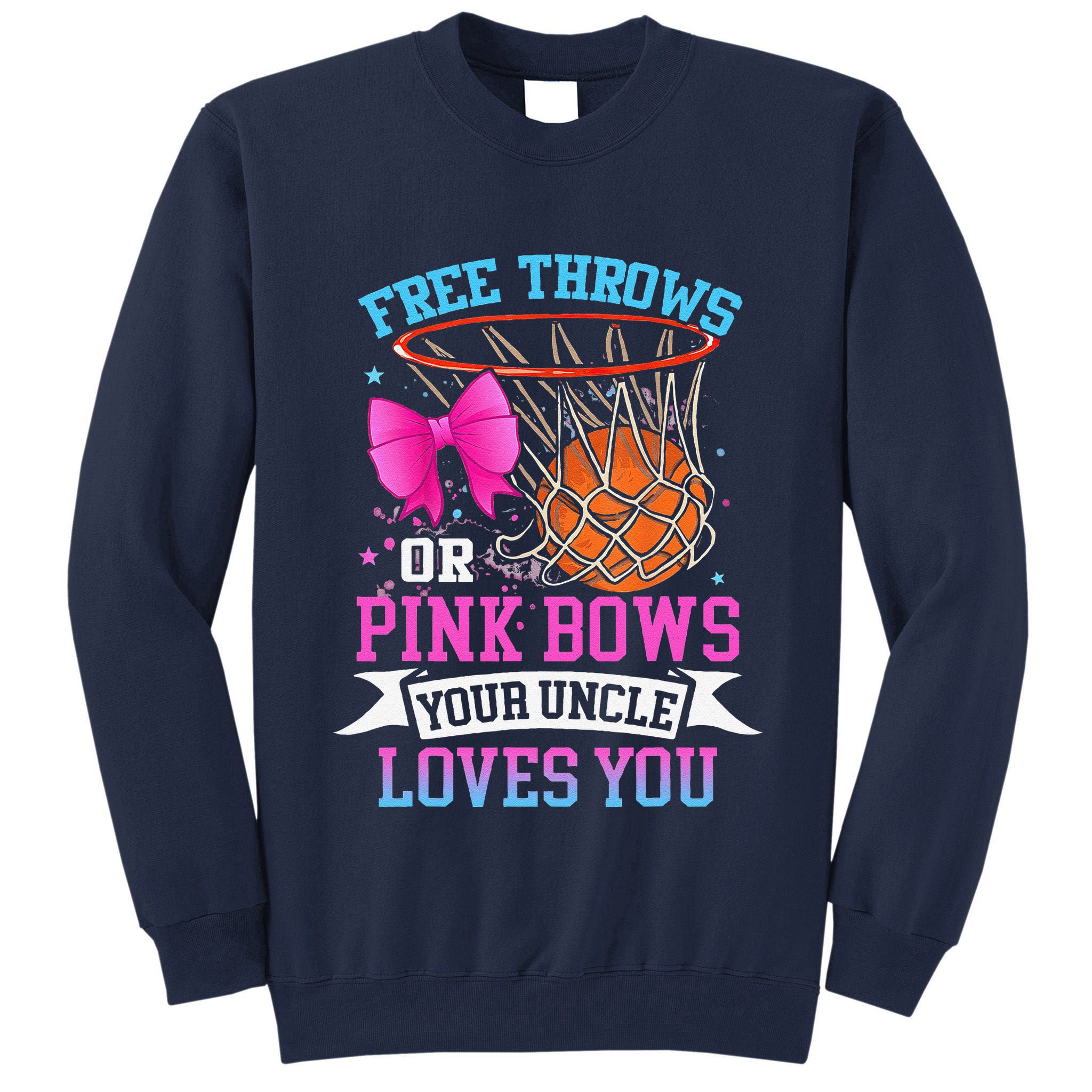Free Throws Or Pink Bows Your Uncle Loves You Gender Reveal Tall Sweatshirt