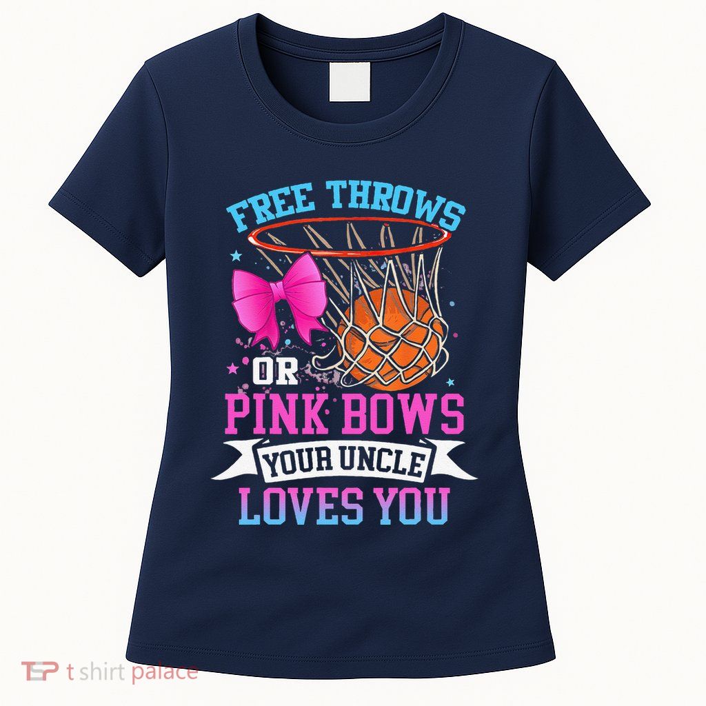 Free Throws Or Pink Bows Your Uncle Loves You Gender Reveal Womens T-Shirt
