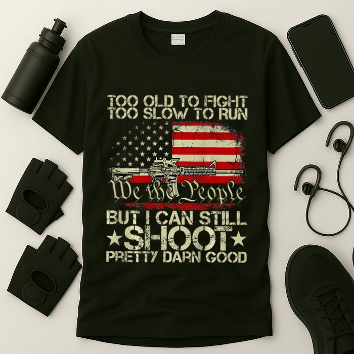 Funny Too Old To Fight Too Slow To Run But I Can Still Shoot T-Shirt
