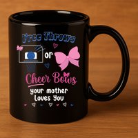 Free Throws Or Cheer Bows Your Mother Loves You Gift 11oz C Handle Ceramic Mug