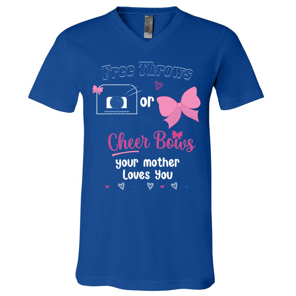 Free Throws Or Cheer Bows Your Mother Loves You Gift V-Neck T-Shirt