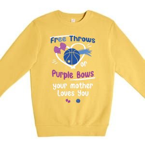 Free Throws Or Purple Bows Your Mother Loves You Gift Premium Crewneck Sweatshirt