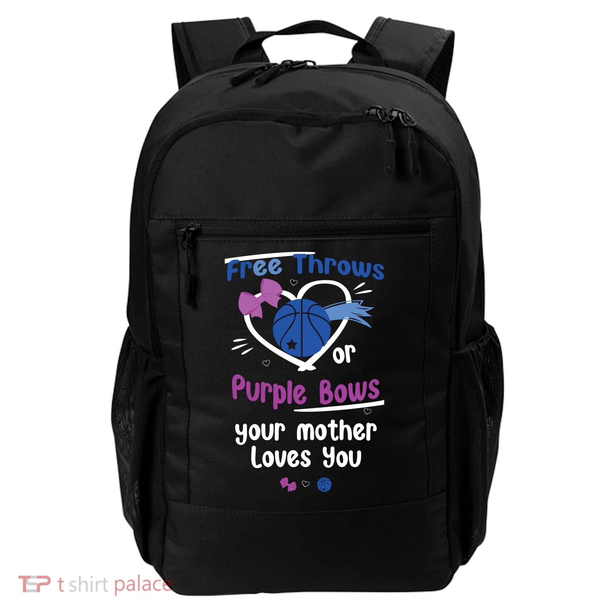 Free Throws Or Purple Bows Your Mother Loves You Gift Backpack