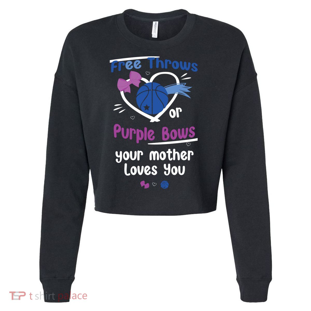 Free Throws Or Purple Bows Your Mother Loves You Gift Cropped Pullover Crew