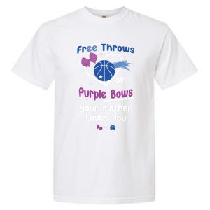 Free Throws Or Purple Bows Your Mother Loves You Gift Garment-Dyed Heavyweight T-Shirt