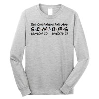 Funny The One Where We Are Seniors Season 20 Episode 23 Long Sleeve Shirt