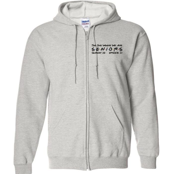 Funny The One Where We Are Seniors Season 20 Episode 23 Full Zip Hoodie