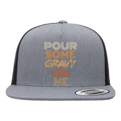 Funny Thanksgiving Pour Some Gravy On Me Flat Bill Trucker Hat