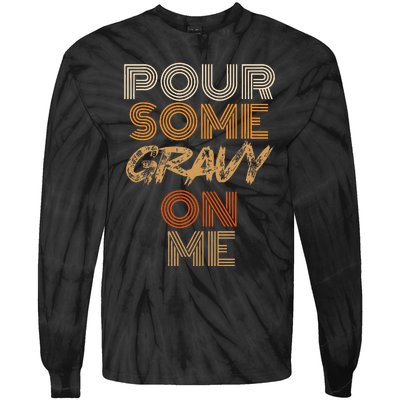 Funny Thanksgiving Pour Some Gravy On Me Tie-Dye Long Sleeve Shirt