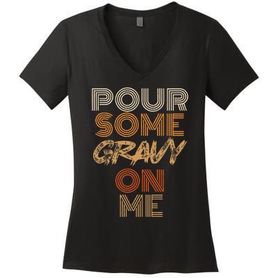 Funny Thanksgiving Pour Some Gravy On Me Women's V-Neck T-Shirt