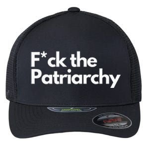 F The Patriarchy Fuck The Patriarchy Flexfit Unipanel Trucker Cap