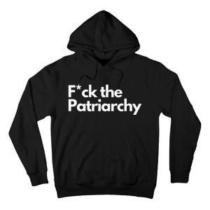 F The Patriarchy Fuck The Patriarchy Tall Hoodie