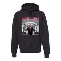 Funny Trump Pink Daddys Home  Trump 2024 Premium Hoodie